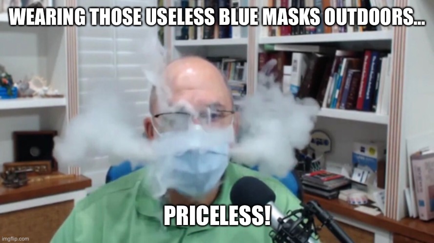WEARING THOSE USELESS BLUE MASKS OUTDOORS… PRICELESS! | made w/ Imgflip meme maker