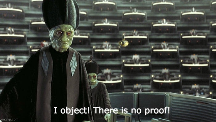 I object! There is no proof! | image tagged in i object there is no proof | made w/ Imgflip meme maker