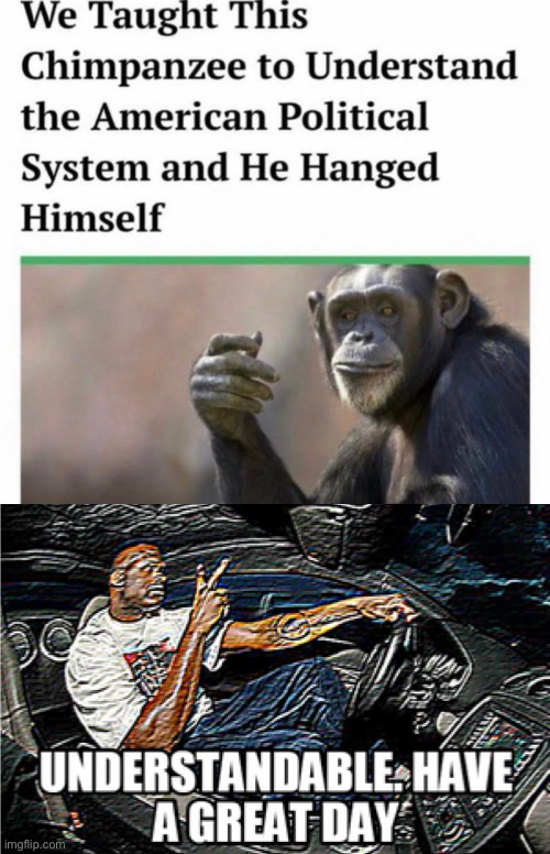 I think this article isn’t real or is meant to be a joke so don’t get too serious | image tagged in understandable have a great day | made w/ Imgflip meme maker