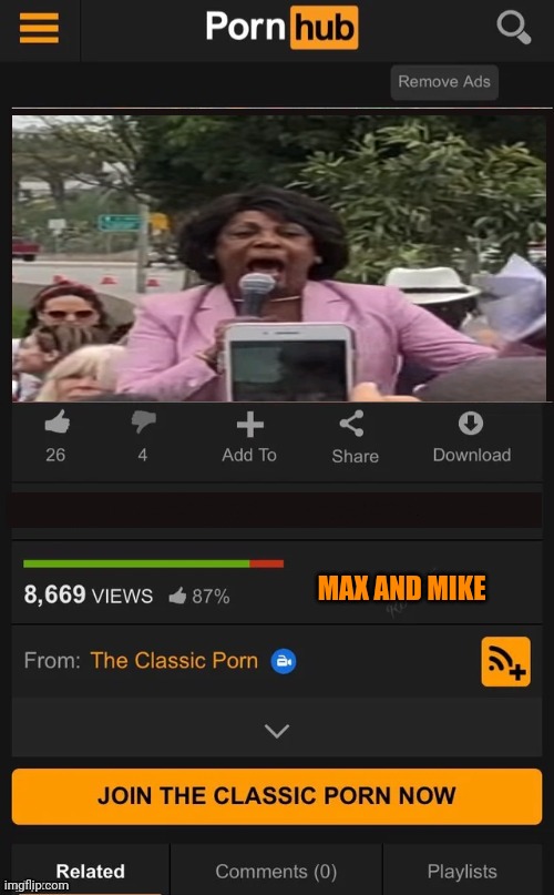 Pornhub Template | MAX AND MIKE | image tagged in pornhub template | made w/ Imgflip meme maker