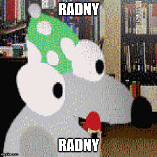 i almost posted this to politics | RADNY; RADNY | image tagged in randy learns science | made w/ Imgflip meme maker