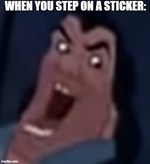 Those MFs hurt | WHEN YOU STEP ON A STICKER: | made w/ Imgflip meme maker
