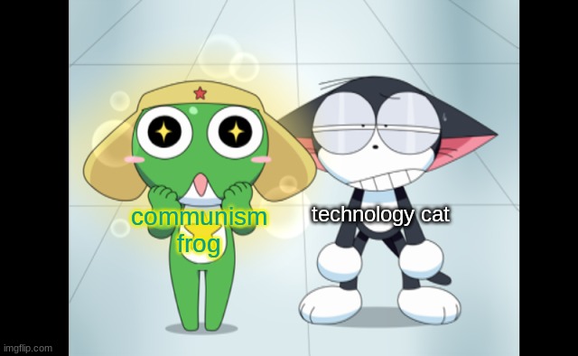 kuro and kerokero | technology cat; communism frog | image tagged in kuro and kerokero | made w/ Imgflip meme maker