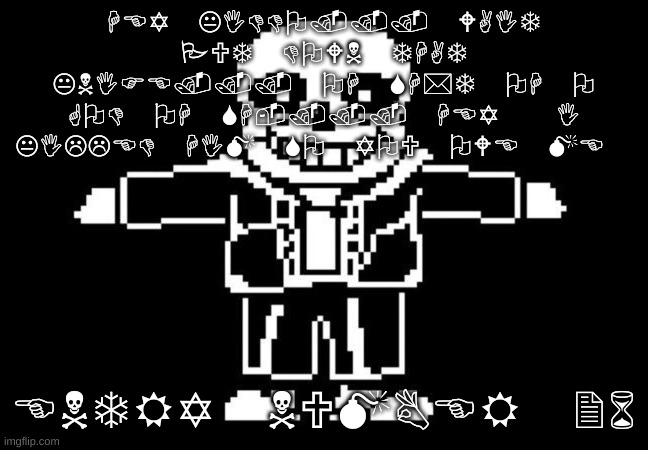 sans t-posing | HEY KIDDO... WAIT PUT DOWN THAT KNIFE... OH SH*T OH O GOD OH SH-... HEY  I KILLED HIM SO YOU OWE ME ENTRY NUMBER 26 | image tagged in sans t-posing | made w/ Imgflip meme maker