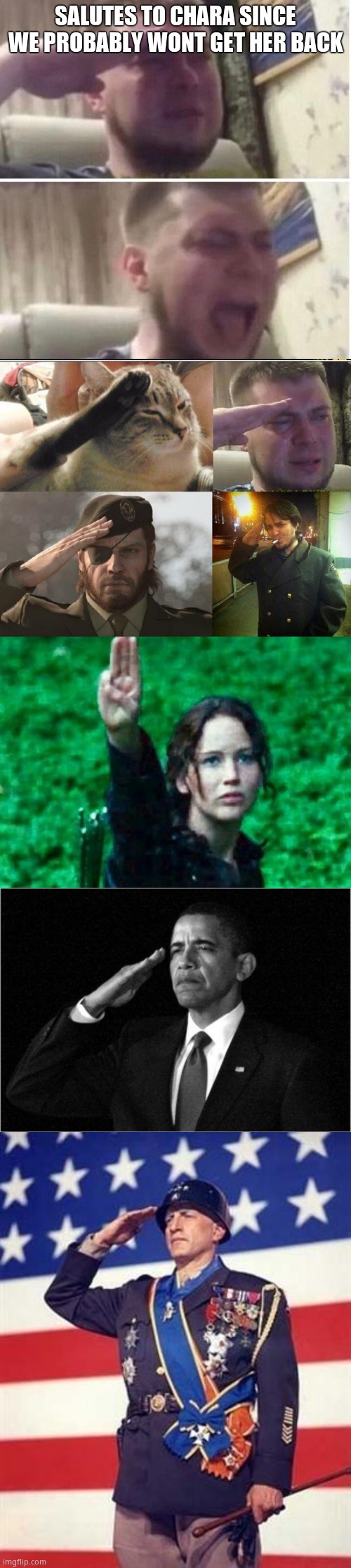 SALUTES TO CHARA SINCE WE PROBABLY WONT GET HER BACK | image tagged in crying salute,ozon's salute,katniss salute,obama-salute,patton salutes you | made w/ Imgflip meme maker