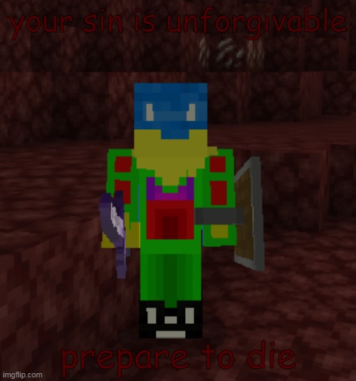 random templat | your sin is unforgivable; prepare to die | image tagged in hmm yes the floor here is made out of floor | made w/ Imgflip meme maker
