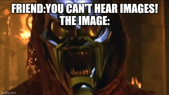 Goblin Scream | FRIEND:YOU CAN'T HEAR IMAGES!
THE IMAGE: | image tagged in green goblin | made w/ Imgflip meme maker