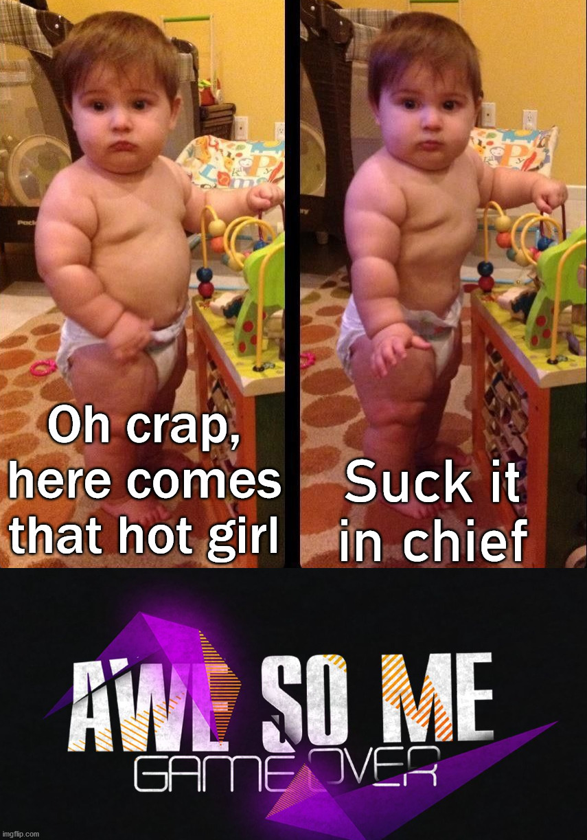 We all suck it the gut around hot girls. | Suck it in chief | image tagged in pickup,girls | made w/ Imgflip meme maker