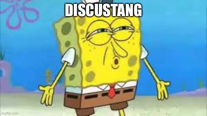 DISCUSTANG | DISCUSTANG | image tagged in discustang | made w/ Imgflip meme maker