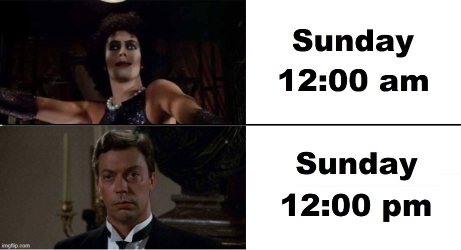 Tim Curry Sunday | image tagged in sunday,tim curry,rocky horror picture show,frank n furter,church,twelve o'clock | made w/ Imgflip meme maker