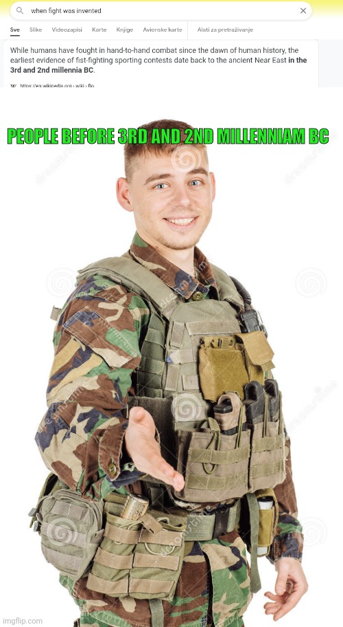 imagine solider in past | PEOPLE BEFORE 3RD AND 2ND MILLENNIAM BC | image tagged in funny memes | made w/ Imgflip meme maker