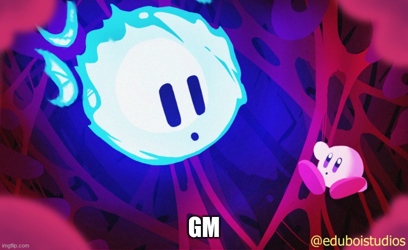 gm | GM | image tagged in void and kirby | made w/ Imgflip meme maker