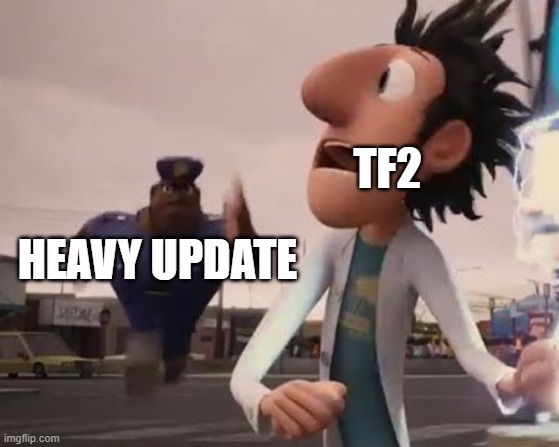 Relate here tbh |  TF2; HEAVY UPDATE | image tagged in officer earl,tf2,tf2 heavy | made w/ Imgflip meme maker
