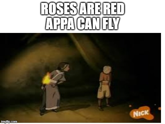 Post your poem in the comments! | ROSES ARE RED
APPA CAN FLY | image tagged in avatar the last airbender,avatar | made w/ Imgflip meme maker