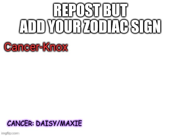 CANCER: DAISY/MAXIE | image tagged in zodiac | made w/ Imgflip meme maker