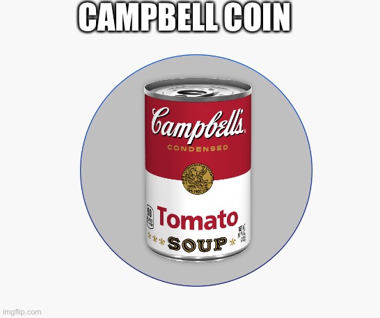 Bitcoin be like | CAMPBELL COIN | image tagged in bitcoin,can | made w/ Imgflip meme maker