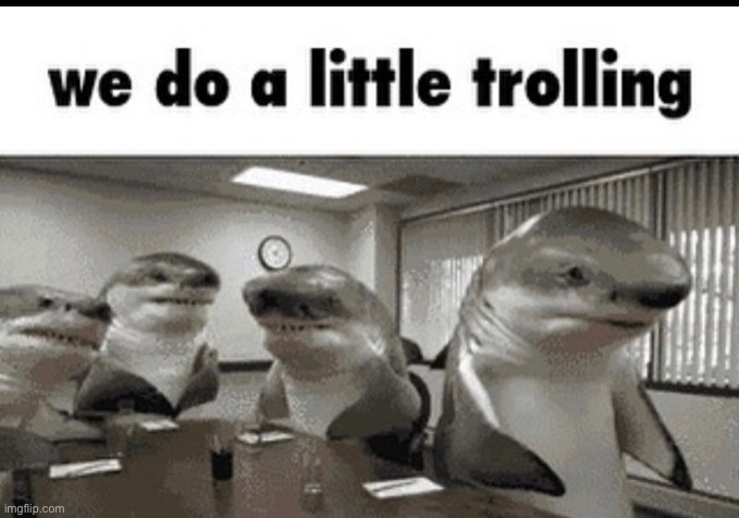 Upvote begging in MSMG | image tagged in we do a little trolling | made w/ Imgflip meme maker