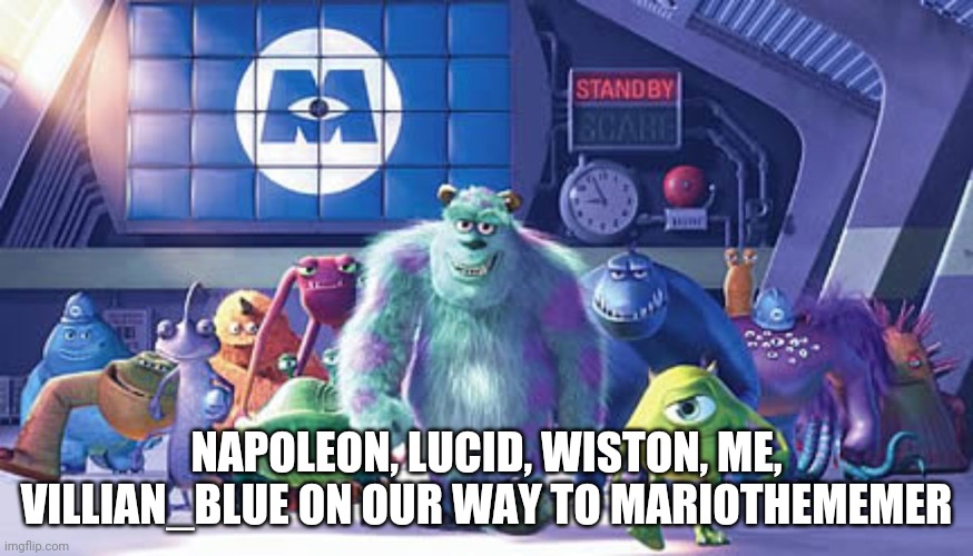 Me and the Boys on our way | NAPOLEON, LUCID, WISTON, ME, VILLIAN_BLUE ON OUR WAY TO MARIOTHEMEMER | image tagged in me and the boys on our way | made w/ Imgflip meme maker