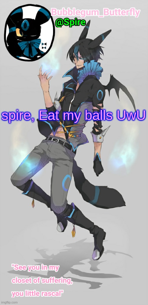 jk jk jk, Pls dont Kill me UwU | spire, Eat my balls UwU | image tagged in human umbreon temp | made w/ Imgflip meme maker