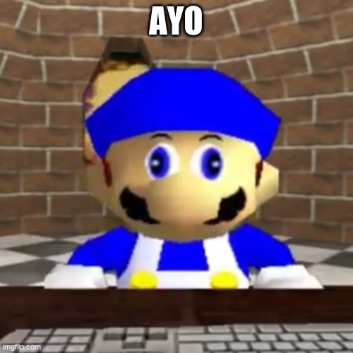 Smg4 derp | AYO | image tagged in smg4 derp | made w/ Imgflip meme maker