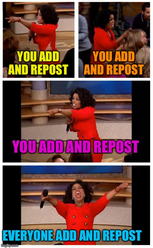 Rup trying run distraction chains | YOU ADD AND REPOST; YOU ADD AND REPOST; YOU ADD AND REPOST; EVERYONE ADD AND REPOST | image tagged in memes,oprah you get a car everybody gets a car | made w/ Imgflip meme maker