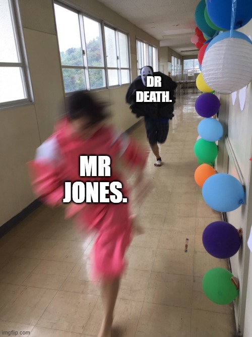 dr death! | DR DEATH. MR JONES. | image tagged in spirited away,death,scp | made w/ Imgflip meme maker