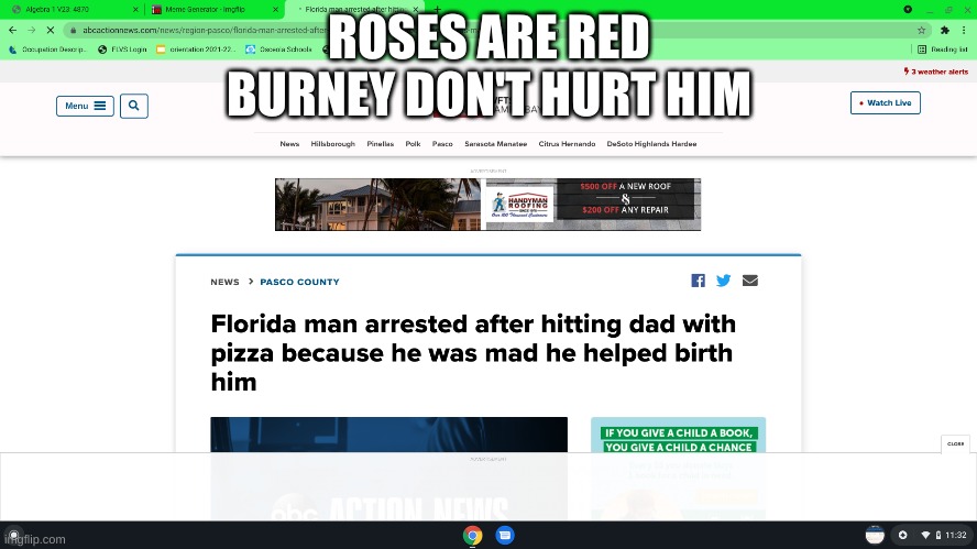 florida man day 4 | ROSES ARE RED
BURNEY DON'T HURT HIM | image tagged in florida man,meme,memes,pizza | made w/ Imgflip meme maker