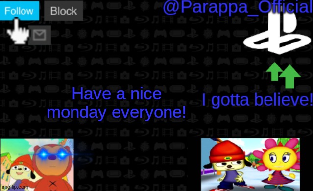 PaRappa's NEW Announcement | Have a nice monday everyone! | image tagged in parappa's new announcement | made w/ Imgflip meme maker