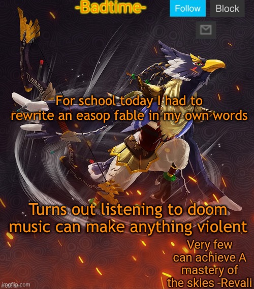 Probably spelled easop wrong but idc | For school today I had to rewrite an easop fable in my own words; Turns out listening to doom music can make anything violent | image tagged in ravioli ravioli revali's gale is now readioli | made w/ Imgflip meme maker
