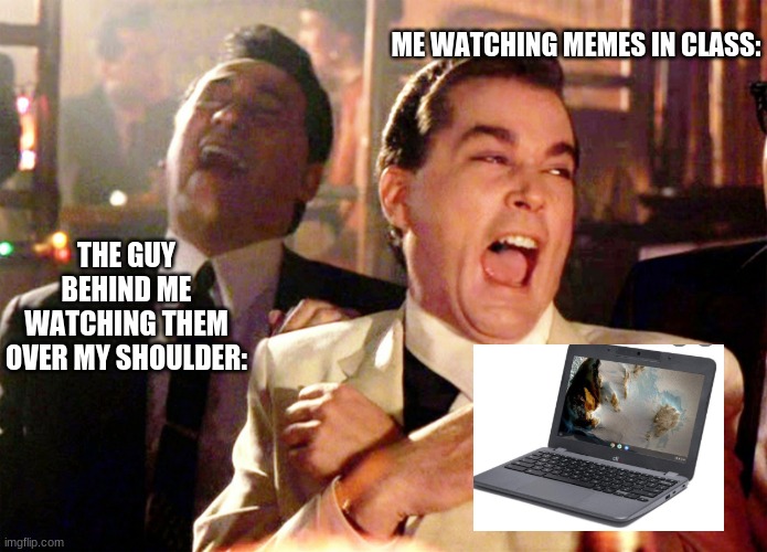 Sharing is caring! | ME WATCHING MEMES IN CLASS:; THE GUY BEHIND ME WATCHING THEM OVER MY SHOULDER: | image tagged in memes,good fellas hilarious,funny,meme | made w/ Imgflip meme maker