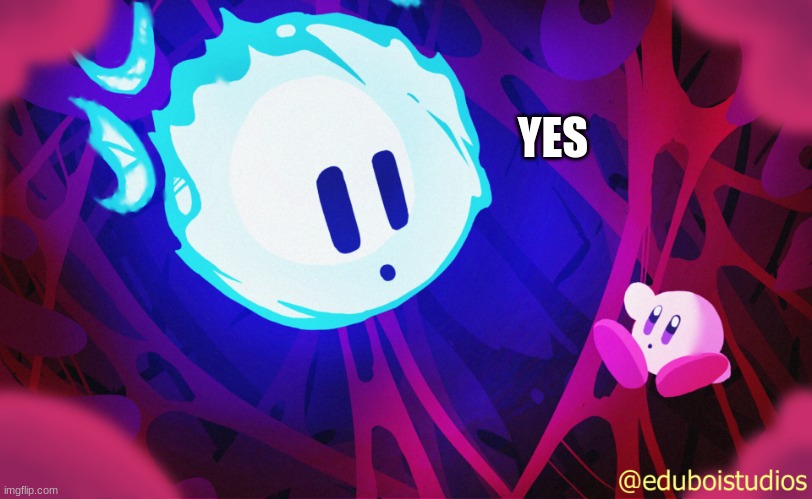 void and kirby | YES | image tagged in void and kirby | made w/ Imgflip meme maker