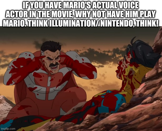 No disrespect to Chris Pratt, but Charles Martinet should voice Mario in the movie | IF YOU HAVE MARIO'S ACTUAL VOICE ACTOR IN THE MOVIE, WHY NOT HAVE HIM PLAY MARIO. THINK ILLUMINATION/ NINTENDO, THINK! | image tagged in think mark think | made w/ Imgflip meme maker