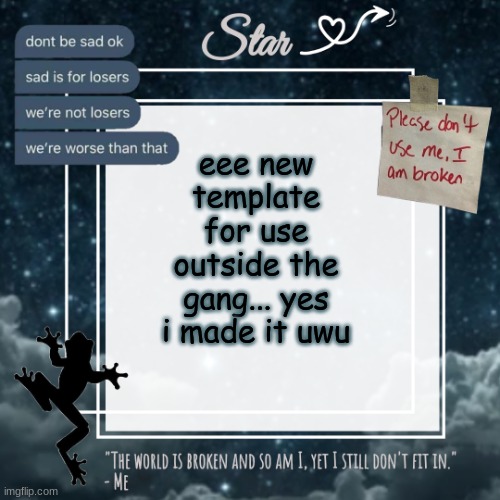 Stars sad template | eee new template for use outside the gang... yes i made it uwu | image tagged in stars sad template | made w/ Imgflip meme maker