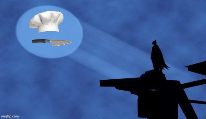 Calling all cooks! | image tagged in batman signal | made w/ Imgflip meme maker