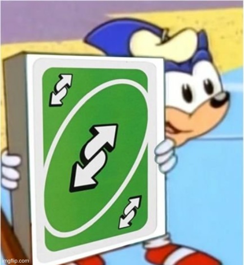 Sonic Reverse Card | image tagged in sonic reverse card | made w/ Imgflip meme maker