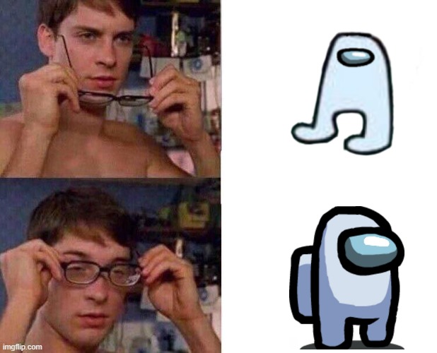 There the same picture | image tagged in spiderman glasses,amogus | made w/ Imgflip meme maker
