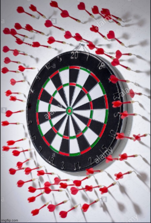 Darts missing the board | image tagged in darts missing the board | made w/ Imgflip meme maker