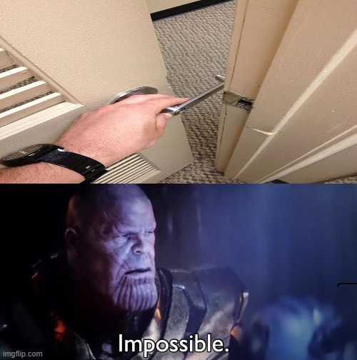 now I cant lock it... | image tagged in thanos impossible | made w/ Imgflip meme maker