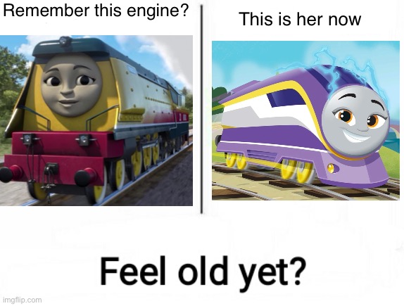 Rebecca then vs. now | Remember this engine? This is her now | image tagged in feel old yet,thomas the tank engine | made w/ Imgflip meme maker