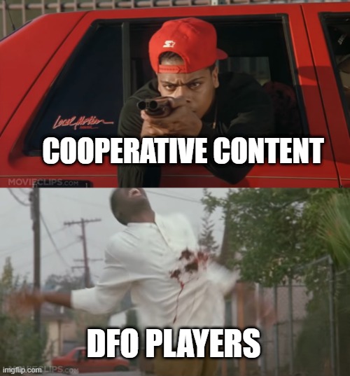 Dfo players are selfish | COOPERATIVE CONTENT; DFO PLAYERS | image tagged in online gaming,pc gaming | made w/ Imgflip meme maker