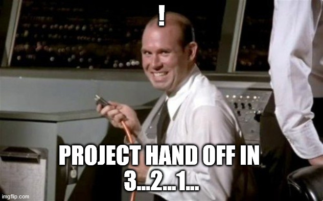 When your manager gives up trying to 'fix it' | ! PROJECT HAND OFF IN 
3...2...1... | image tagged in unplugged | made w/ Imgflip meme maker