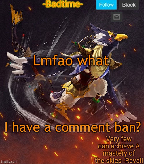 From a comment I made like 3 weeks ago lmao | Lmfao what; I have a comment ban? | image tagged in ravioli ravioli revali's gale is now readioli | made w/ Imgflip meme maker