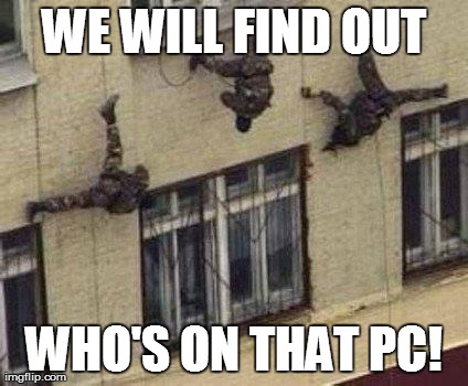 WE WILL FIND OUT WHO'S ON THAT PC! | made w/ Imgflip meme maker