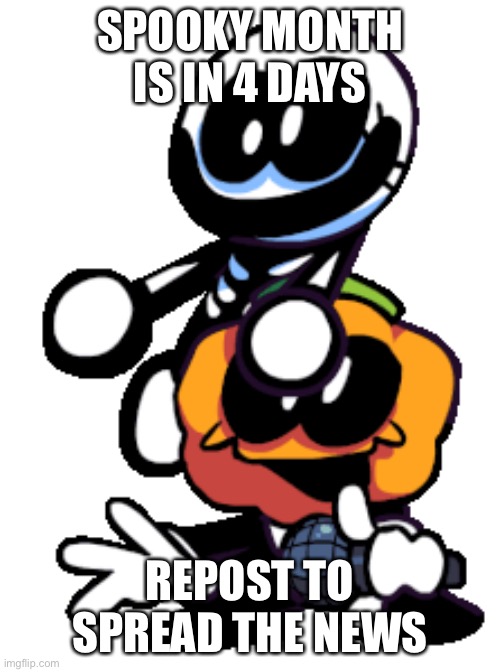 e | SPOOKY MONTH IS IN 4 DAYS; REPOST TO SPREAD THE NEWS | image tagged in pump and skid friday night funkin | made w/ Imgflip meme maker