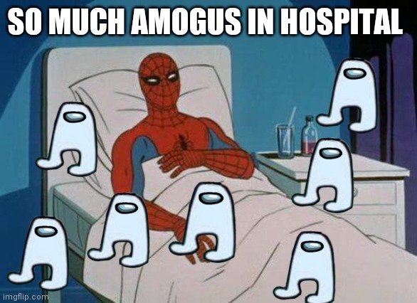 Spiderman Hospital Meme | SO MUCH AMOGUS IN HOSPITAL | image tagged in memes,spiderman hospital,spiderman,so much,amogus | made w/ Imgflip meme maker