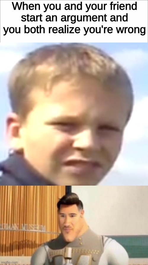 When you and your friend start an argument and you both realize you're wrong | image tagged in chad mad | made w/ Imgflip meme maker