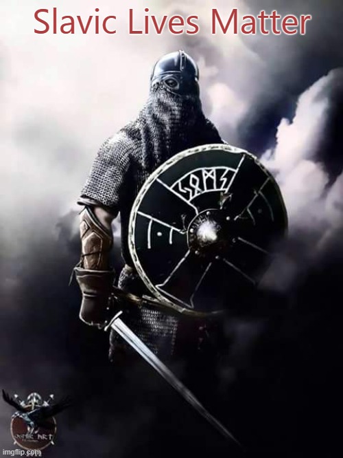 Viking Warrior | Slavic Lives Matter | image tagged in viking warrior,slavic lives matter,white lives matter | made w/ Imgflip meme maker