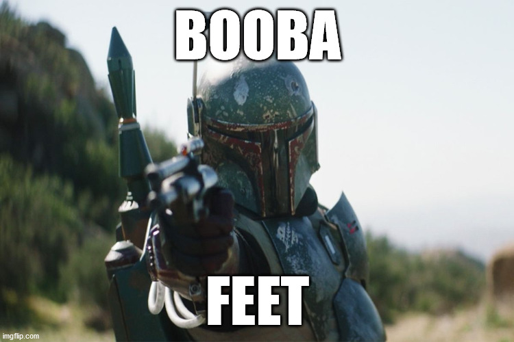 booba feet | BOOBA; FEET | image tagged in star wars,funny | made w/ Imgflip meme maker