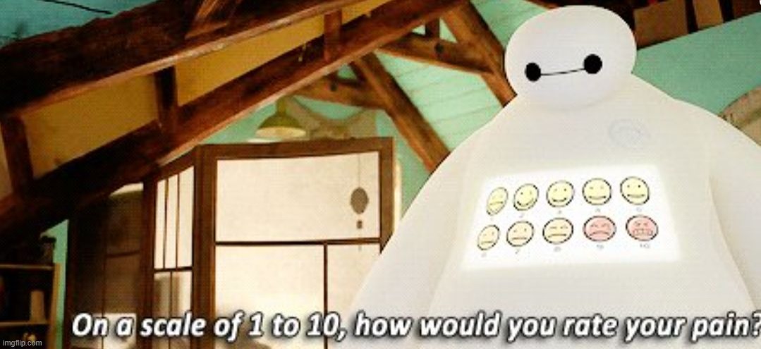 Baymax on a scale of 1 to 10 | image tagged in baymax on a scale of 1 to 10 | made w/ Imgflip meme maker