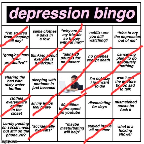 E | image tagged in depression bingo | made w/ Imgflip meme maker